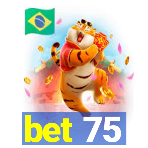 bet 75